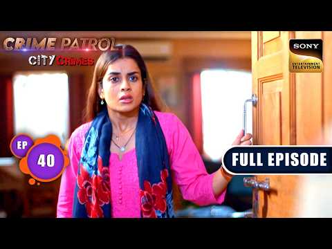 Criminal ने क्यों छोड़े Police के लिए Ghunghroo? | Crime Patrol City Crimes | Ep 40 | Full Episodes