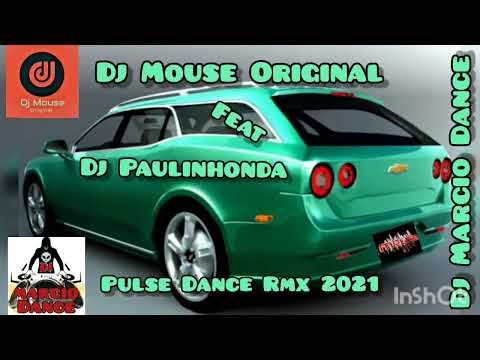 Dj Mouse Original Feat Dj Paulinhonda -  Pulse Dance (Rmx 2021@DjMarcioDanceSjp )