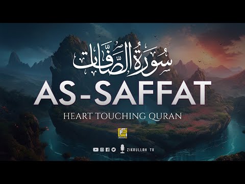 Surah As-Saffat سورۃالصفت (Heart touching voice) | Zikrullah TV