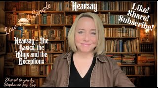 Hearsay - The Basics, the Whys and the Exceptions