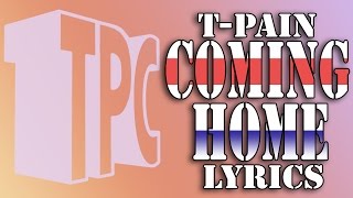 T-Pain - Coming Home Lyrics