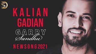 Garry Sandhu New Song 2021 - Kalian Gadian - feat 
