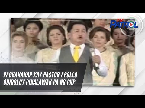 Paghahanap kay Pastor Apollo Quiboloy pinalawak pa ng PNP TV Patrol