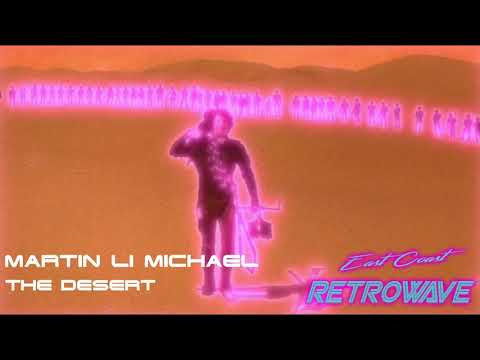 Martin Li Michael - The Desert | East Coast Retrowave | Synthwave | July 2019