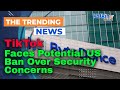 TikTok Faces Potential US Ban Over Security Concerns