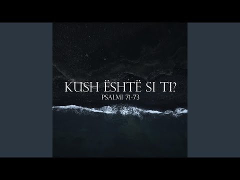 Kush është si Ti? (Psalm 71-73) (feat. Pepa)