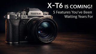 Fujifilm X-T6 Coming Soon — 5 Features That Will Blow Your Mind!
