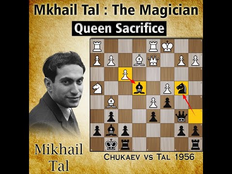 Mikhail Tal : The Magician | Queen sac | Chukaev vs Tal 1956