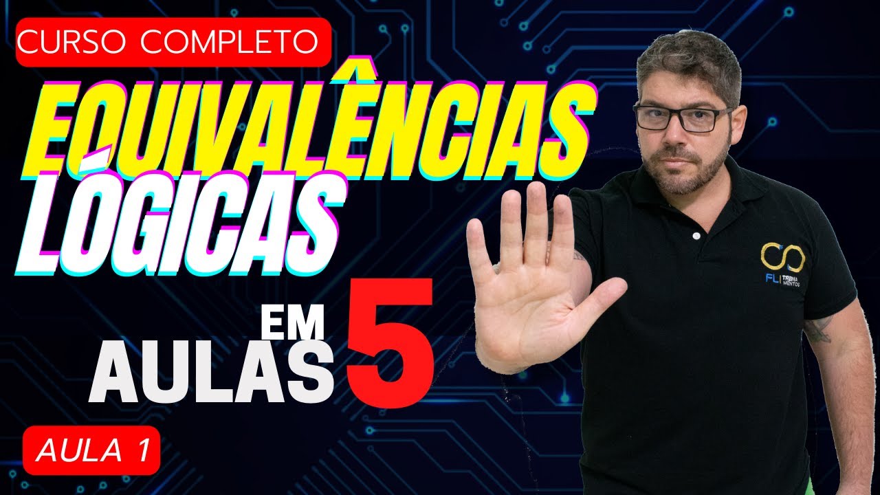 Curso Completo de Equivalências Lógicas em 5 aulas - aula 1