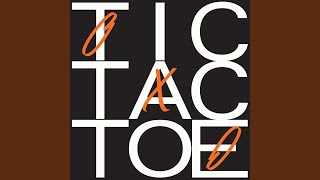 Tic Tac Toe (Django Django&#39;s Where&#39;s The Rides? Remix)