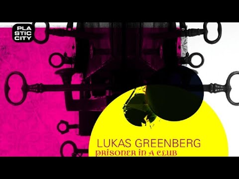 Lukas Greenberg - Prisoner In A Club DJ Mix (Plastic City)