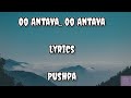 Oo Antava Oo Oo Antava Lyrics Pushpa Allu Arjun Pushpa Alluarjun
