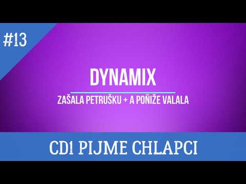 DYNAMIX - Zašala petrušku + A Poniže Valala (CD1 Pijme Chlapci)