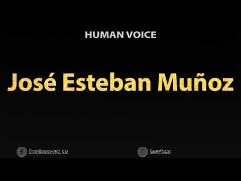 How To Pronounce Jose Esteban Munoz