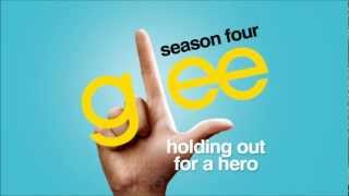 Holding Out For A Hero - Glee [HD Full Studio]