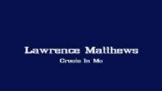 Lawrence Matthews - Create In Me