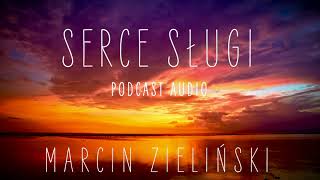 Marcin Zieliński - Serce sługi [Podcast]