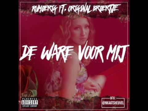 Rumoerig Ft. Original Broertje - De Ware Voor Mij