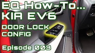 EQ How-To 003 - Kia EV6 & Ioniq 5 Door Lock Settings