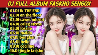Download lagu DJ FULL ALBUM FASKHO SENGOX FULL BASS | DJ IN THE END | DJ LOSSNO FULL HOREG mp3