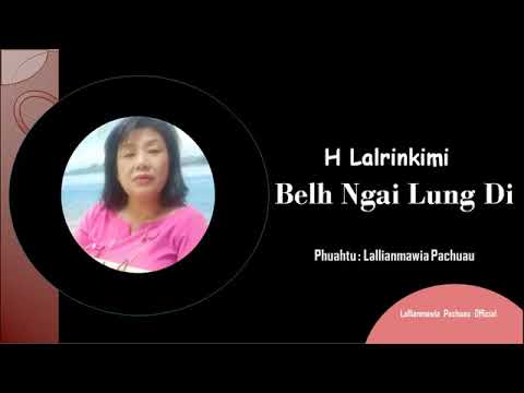 Bel Ngai Lung Di | H Lalrinkimi | Lallianmawia Pachuau
