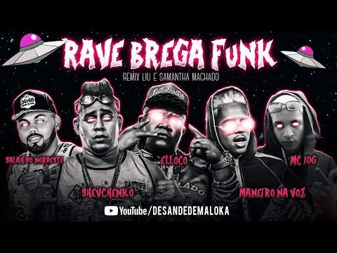 SHEVCHENKO E ELLOCO, MANEIRO NA VOZ, SALAH DO NORDESTE, 10G, FEAT. LIU E SAMANTHA - RAVE BREGA FUNK