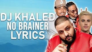 DJ Khaled - No Brainer (Lyrics) ft. Justin Bieber, Quavo, Chance the Rapper