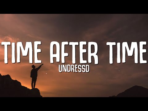UNDRESSD - Time After Time (Lyrics)