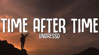 UNDRESSD - Time After Time (Lyrics)
