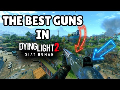 Dying Light 2: Best Guns and How to Get Them (Ultimate Weapons Guide)