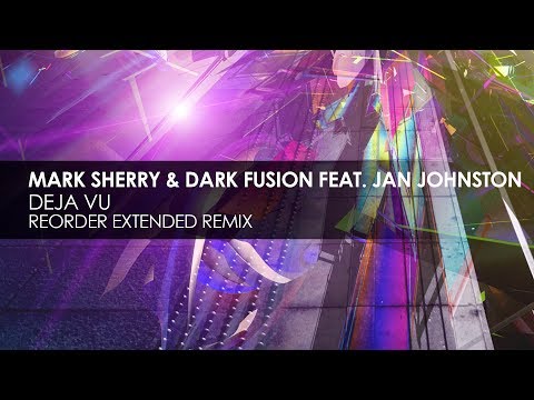 Mark Sherry & Dark Fusion featuring Jan Johnston - Deja Vu (ReOrder Remix)