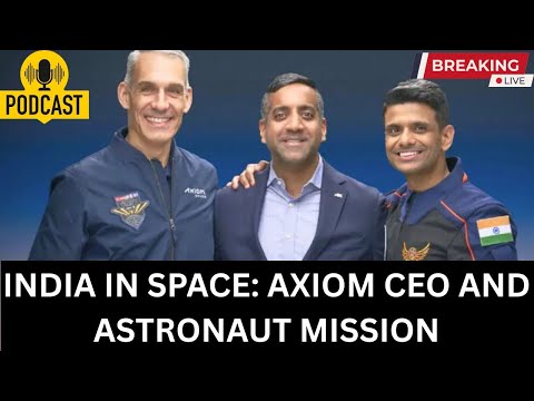 || Podcast || India in Space: Axiom CEO and Astronaut Mission ||