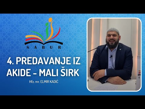 4. Predavnje iz oblasti Akide - Mali Širk                                          Hfz. Elmir Kadić