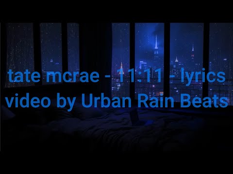 Tate Mcrae - 11:11 - my lyrics video (background video by Urban Rain Beats) (credits in description)