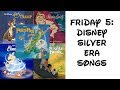 Friday 5 Disney Silver Era Songs