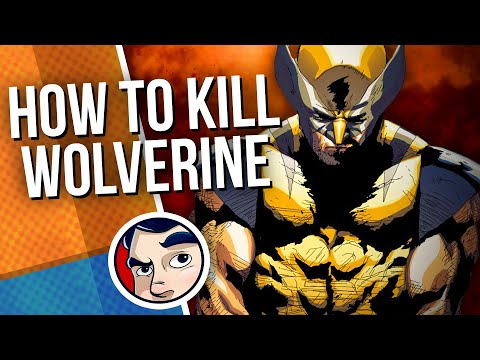 11 Ways to Kill Wolverine | Comicstorian