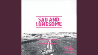 Sad & Lonesome