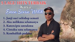 Download lagu 5 HITS TERBAIK KARYA - EMEN SERAN WILIK mp3