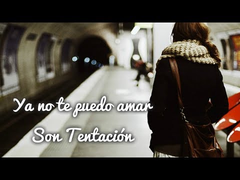 Son Tentación - Ya no te puedo amar