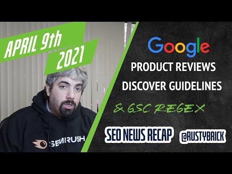 Google Product Reviews Update, Discover Guidelines Update, Regex On Search Console & Google/SEO Adversarial/Evolutionary Thread