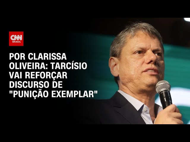 Tarcísio de Freitas reforçará discurso de “punição exemplar” | LIVE CNN