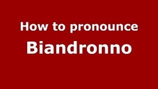 How to pronounce Biandronno