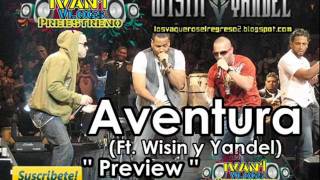 Aventura Ft. Wisin y Yandel - Vete - Preview 2011.