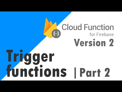 Google firebase cloud function 2nd Generation - Trigger function - part 2