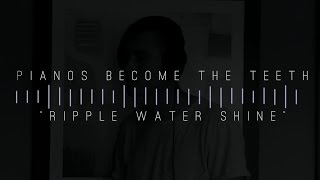 Pianos Become the Teeth - "Ripple Water Shine" Vocal Cover
