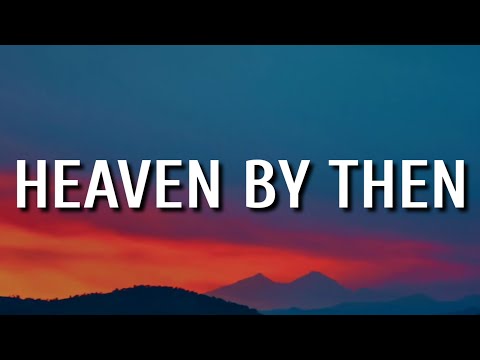 Brantley Gilbert, Blake Shelton - Heaven By Then (Lyrics) ft. Vince Gill