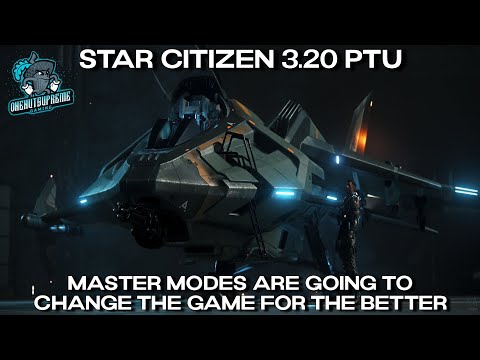 Star Citizen 3.20 PTU - Master Modes Are Going To Change The Game For The Better!!!!!!