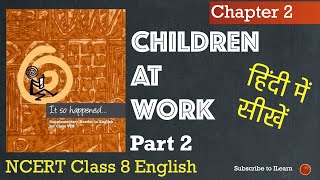 It So Happened - Chapter 2 - Part 2 | Children at Work | NCERT Class 8 English | In Hindi