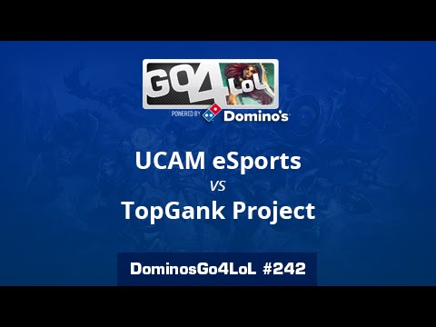 UCAM eSports vs. TopGank Project - Octavos - Domino's Go4LoL #242