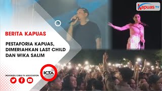 Download lagu PESTAFORIA KAPUAS DIMERIAHKAN LAST CHILD DAN WIKA ... mp3